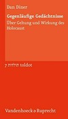 Gegenläufige Gedächtnisse : über Geltung und Wirkung des Holocaust /