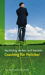 Nachhaltig denken und handeln : Coaching für Politiker /