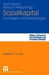 Sozialkapital : Grundlagen und Anwendungen /