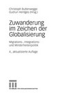 Zuwanderung im Zeichen der Globalisierung : Migrations-, Integrations- und Minderheitenpolitik /