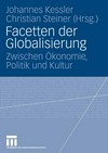 Facetten der Globalisierung : zwischen Ökonomie, Politik und Kultur /