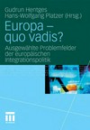 Europa - quo vadis? : ausgewählte Problemfelder der europäischen Integrationspolitik /