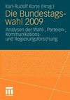 Die Bundestagswahl 2009 : Analysen der Wahl-, Parteien-, Kommunikations- und Regierungsforschung /