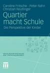 Quartier macht Schule : die Perspektive der Kinder /