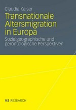Transnationale Altersmigration in Europa : sozialgeographische und gerontologische Perspektiven /