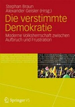 Die verstimmte Demokratie : moderne Volksherrschaft zwischen Aufbruch und Frustration /