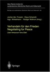 Verhandeln für den Frieden = Negotiating for peace : Liber Amicorum Tono Eitel /