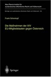 Die Massnahmen der XIV EU-Mitgliedstaaten gegen Oesterreich : Möglichkeiten und Grenzen einer "streitbaren Demokratie" auf europäischer Ebene /