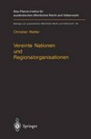 Vereinte Nationen und Regionalorganisationen : eine Untersuchung zu Kapitel VIII der Satzung der Vereinten Nationen = United Nations and regional organizations /
