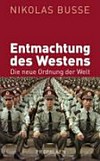 Entmachtung des Westens : die neue Ordnung der Welt /