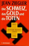 Die Schweiz, das Gold und die Toten /