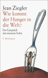 Wie kommt der Hunger in die Welt? ein Gespräch mit meinem Sohn /