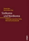 Südkorea und Nordkorea : Einführung in Geschichte, Politik, Wirtschaft und Gesellschaft /