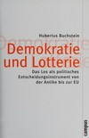 Demokratie und Lotterie : das Los als politisches Entscheidungsinstrument von der Antike bis zur EU /