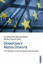 Democracy needs dispute : the debate on the European Constitution /