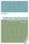 Kopftuch und Karriere : Kleidungspraktiken muslimischer Frauen in Deutschland /