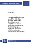 Internationale Zuständigkeit gemäss Art. 5 Nr. 3 des Brüsseler und Lugano-Übereinkommens : ausgeführt am Beispiel der Produktehaftung unter Berücksichtigung des deutschen, englischen, schweizerischen und US-amerikanischen Rechts /