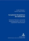 Europäische Perspektiven der Demokratie : historische Prämissen und aktuelle Wandlungsprozesse in der EU und ausgewählten Nationalstaaten /