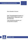 Das Transplantationswesen in Deutschland, Österreich und der Schweiz : unter Einbeziehung ethischer und rechtspolitischer Aspekte /