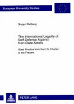 The International Legality of Self-Defense Against Non-State Actors : State Practice from the U.N. Charter to the Present /