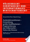 Auslandsinvestitionen - Entwicklung grosser Kodifikationen - Fragmentierung des Völkerrechts - Status des Kosovo : Beiträge zum 31. Österreichischen Völkerrechtstag 2006 in München /