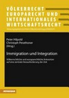 Immigration und Integration : völkerrechtliche und europarechtliche Antworten auf eine zentrale Herausforderung der Zeit /