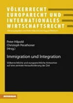 Immigration und Integration : völkerrechtliche und europarechtliche Antworten auf eine zentrale Herausforderung der Zeit /