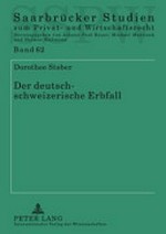 Der deutsch-schweizerische Erbfall : eine rechtsvergleichende und international-privatrechtliche Analyse /