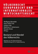 Bestand und Wandel des Völkerrechts : Beiträge zum 38. Österreichischen Völkerrechtstag 2013 in Stadtschlaining /