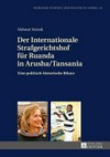 Der Internationale Strafgerichtshof für Ruanda in Arusha/Tansania : eine politisch-historische Bilanz /