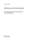 eDemocracy & eGovernment : Entwicklungsstufen einer demokratischen Wissensgesellschaft /