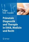Pränatale Diagnostik und Therapie in Ethik, Medizin und Recht /