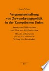 Vergemeinschaftung von Zuwanderungspolitik in der Europäischen Union : Anreize und Widerstände aus Sicht der Mitgliedstaaten : Theorie und Empirie für die Zeit nach dem Vertrag von Amsterdam /