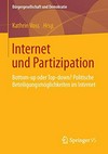 Internet und Partizipation : Bottom-up oder Top-down? : politische Beteiligungsmöglichkeiten im Internet /