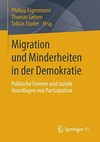 Migration und Minderheiten in der Demokratie : politische Formen und soziale Grundlagen von Partizipation /