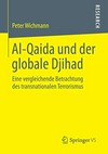 Al-Qaida und der globale Djihad : eine vergleichende Betrachtung des transnationalen Terrorismus /