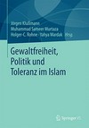 Gewaltfreiheit, Politik und Toleranz im Islam /