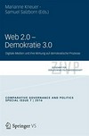 Web 2.0 – Demokratie 3.0 : digitale Medien und ihre Wirkung auf demokratische Prozesse /