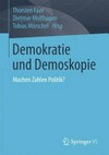 Demokratie und Demoskopie : machen Zahlen Politik? /