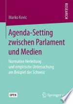 Agenda-Setting zwischen Parlament und Medien : normative Herleitung und empirische Untersuchung am Beispiel der Schweiz /