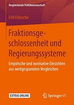 Fraktionsgeschlossenheit und Regierungssysteme : empirische und normative Einsichten aus weitgespannten Vergleichen /