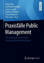 Praxisfälle Public Management : ein multidisziplinärer Ansatz mit konzeptionellen Bausteinen /