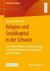 Religion und Sozialkapital in der Schweiz : zum eigenwilligen Zusammenhang zwischen Religiosität, Engagement und Vertrauen /