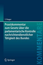 Praxiskommentar zum Gesetz über die parlamentarische Kontrolle nachrichtendienstlicher Tätigkeit des Bundes : Kontrollgremiumgesetz - PKGrG /