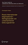 Praxis Internationaler Organisationen : Vertragswandel und völkerrechtlicher Ordnungsrahmen /