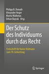 Der Schutz des Individuums durch das Recht : Festschrift für Rainer Hofmann zum 70. Geburtstag /