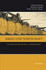 Krieg und Wirtschaft : von der Antike bis ins 21. Jahrhundert /