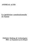 La juridiction constitutionnelle en Suisse /