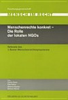 Menschenrechte konkret - die Rolle der lokalen NGOs : Referate des 1. Basler Menschenrechtssymposions /