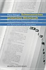 Schweizerisches juristisches Wörterbuch : einschliesslich Versicherungsrecht mit Synonymen und Antonymen /